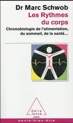 Les rythmes du corps - chronobiologie de l'alimentation, du sommeil, de la santé...