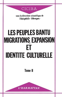 Les peuples Bantu : migrations, expansion et identité culturelle : Tome 2