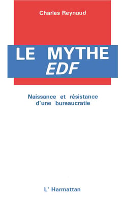 Le mythe EDF-  naissance et résistance d'une bureaucratie