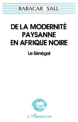 De la modernité paysanne en Afrique noire - le Sénégal
