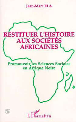 Restituer l'histoire aux sociétés africaines - promouvoir les sciences sociales en Afrique noire