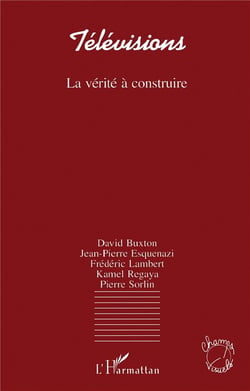 Télévisions, la vérité à construire