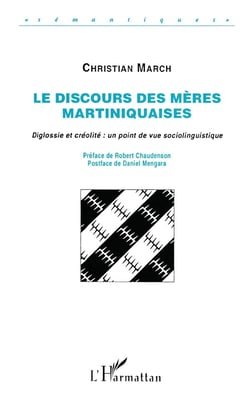 Le discours des mères martiniquaises - diglossie et créolité : un point de vue sociolinguistique