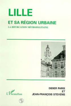 LILLE ET SA REGION URBAINE : La bifurcation métropolitaine