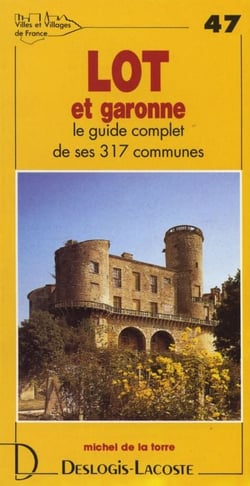 Lot-et-garonne - le guide complet de ses 317 communes