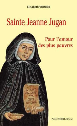 Sainte Jeanne Jugan - pour l'amour des plus pauvres