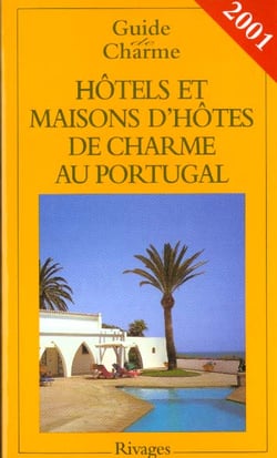 Guide des hotels et maisons d'hotes de charme au portugal 2001