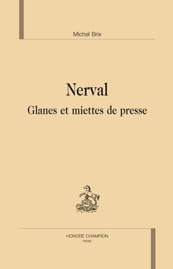 Nerval - glanes et miettes de presse