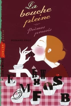 La bouche pleine - poèmes pressés