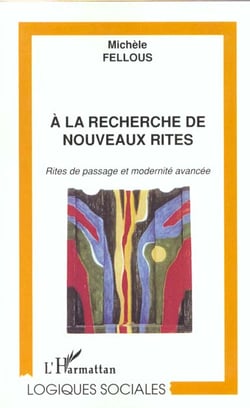 A la recherche de nouveaux rites : Rites de passages et modernité avancée