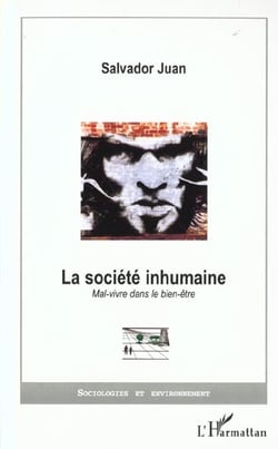 LA SOCIÉTÉ INHUMAINE : Mal-vivre dans le bien-être
