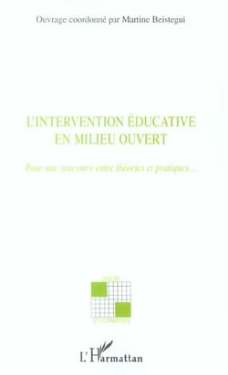 L'intervention éducative en milieu ouvert : Pour une rencontre entre théories et pratiques?