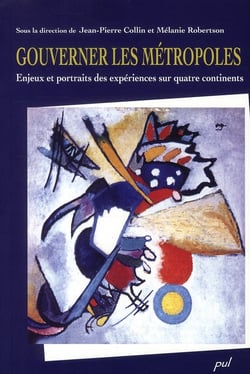 Gouverner les métropoles - enjeux et portraits des expériences sur quatre continents