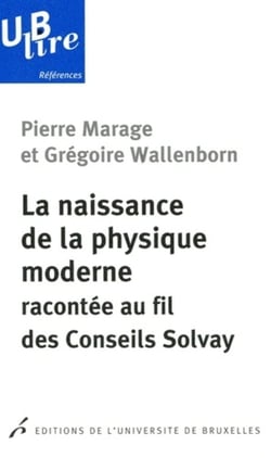 La naissance de la physique moderne racontée au fil des conseils Solvay