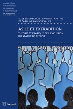 Asile et extradition - théorie et pratique de l'exclusion du statut de réfugié