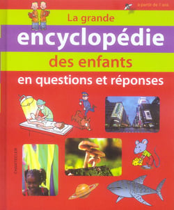 La grande encyclopedie des enfants en questions et reponses