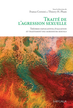 Traité de l'agression sexuelle - théories explicatives, évaluation et traitement des agresseurs sexuels