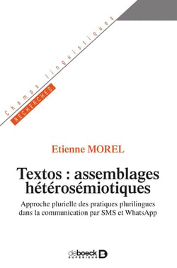 Textos: assemblages hétérosémiotiques - approche plurielle des pratiques plurilingues dans la communication par SMS et WhatsApp