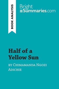 Half of a Yellow Sun by Chimamanda Ngozi Adichie (Book Analysis) : Detailed Summary, Analysis and Reading Guide