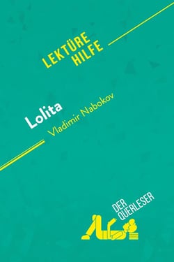 Lolita von Vladimir Nabokov (LektÃ¼rehilfe) : Detaillierte Zusammenfassung, Personenanalyse und Interpretation