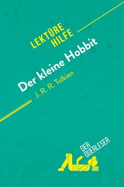 Der kleine Hobbit von J. R. R. Tolkien (Lektürehilfe) : Detaillierte Zusammenfassung, Personenanalyse und Interpretation