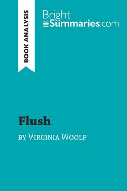 Flush by Virginia Woolf (Book Analysis) : Detailed Summary, Analysis and Reading Guide
