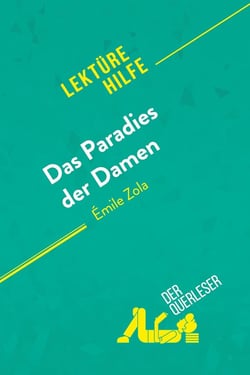 Das Paradies der Damen von Émile Zola (Lektürehilfe) : Detaillierte Zusammenfassung, Personenanalyse und Interpretation