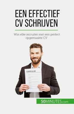 Een effectief CV schrijven : Win elke recruiter met een perfect opgemaakte CV