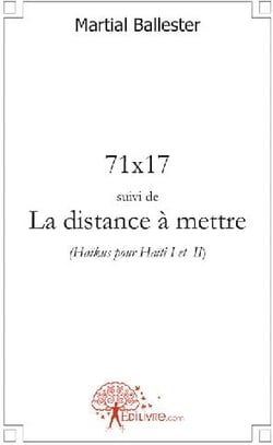 71x17 - la distance à mettre - haïkus pour Haïti t.1 et t.2