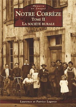 Notre Corrèze Tome 2 - la société rurale