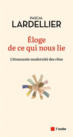 Éloge de ce qui nous lie : l'étonnante modernite des rites