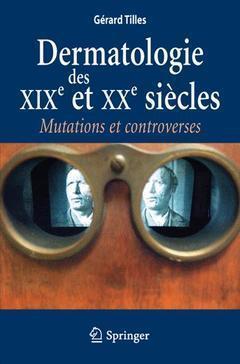 Dermatologie des XIX et XXe siècles - mutations et controverses