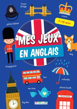 Mes jeux en anglais : Des activités ludiques en anglais et une approche culturelle des pays anglophones