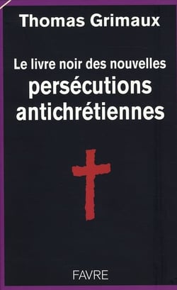 Le livre noir des persécutions antichrétiennes