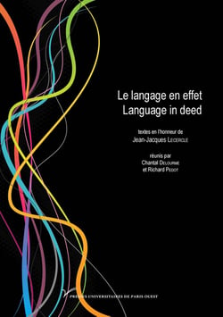 Le langage en effet. Language in deed : Textes en l'honneur de Jean-Jacques Lecercle