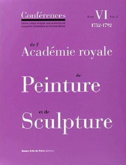 Conférences de l'Académie royale de peinture et de sculpture Tome 6 - 1752-1792 volumen 3
