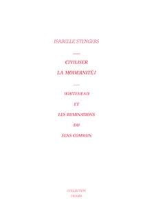 Civiliser la modernité ? whitehead et les ruminations du sens commun