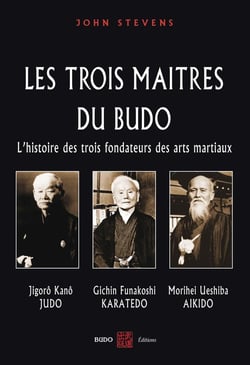 Les trois maîtres du budo : L'histoire des trois fondateurs des arts martiaux