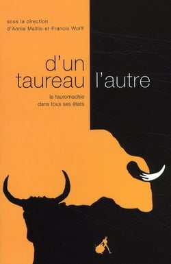 D'un taureau l'autre - la tauromachie dans tous ses états