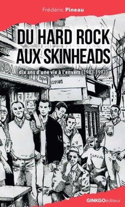 Du hard rock aux skinhead : dix ans d'une vie à l'envers (1983-1993)