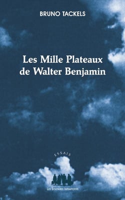 Les Mille Plateaux de Walter Benjamin