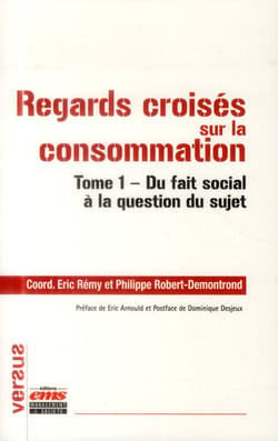 Regards croisés sur la consommation Tome 1 -  du fait social à la question du sujet