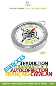 Exercices de traduction grammaticale et autocorrection français-catalan Tome 1