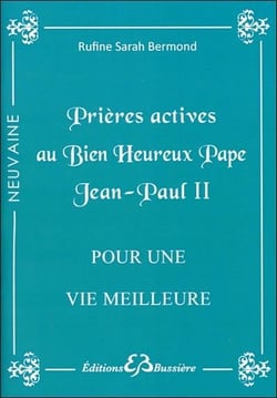 Prieres actives au bienheureux pape Jean-Paul II - pour une vie meilleure
