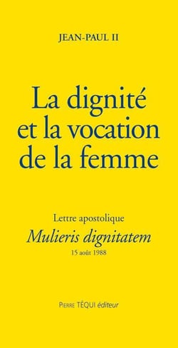 La dignité et la vocation de la femme - Mulieris dignitatem : Lettre apostolique du 15 août 1988 à l'occasion de l'année mariale