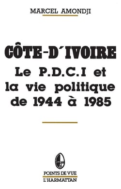Côte-d'Ivoire - le P.D.C.I. et  la vie politique de 1945 à 1985