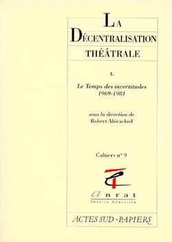 La decentralisation theatrale vol. 4 - le temps des incertitudes
