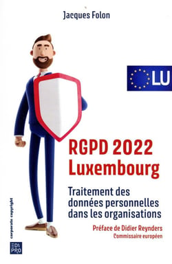 Rgpd 2022 luxembourg : traitement des données personnelles dans les organisations (1re édition)
