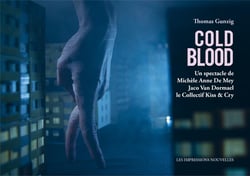 Cold blood - un spectacle de Michèle Anne de Mey, Jaco Van Daormael, le collectif Kiss & Cry