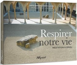 Respirer notre vie : méditation à orval